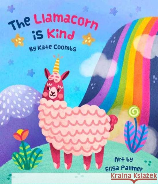 The Llamacorn Is Kind Elisa Pallmer Kate Coombs 9781423652625 Gibbs Smith