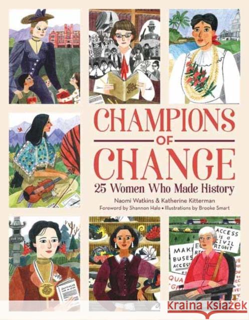 Champions of Change: 25 Women Who Made History Naomi Watkins Katherine Kitterman Brooke Smart 9781423652632 Gibbs Smith