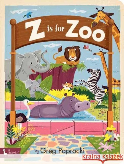 Z Is for Zoo Greg Paprocki 9781423652687 Gibbs Smith