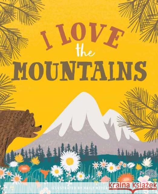 I Love the Mountains Haily Meyers Kevin Meyers 9781423653189 Gibbs Smith