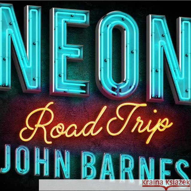 Neon Road Trip John Barnes 9781423654070 Gibbs M. Smith Inc