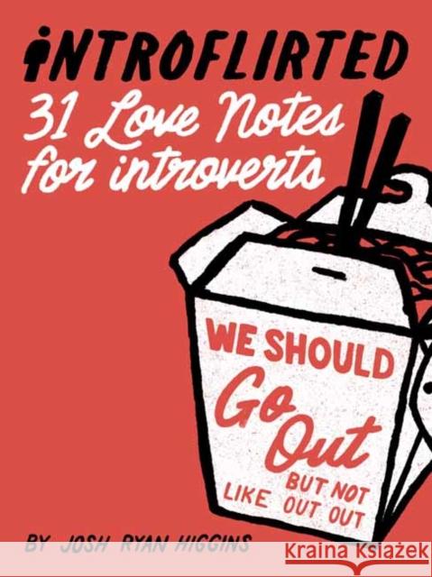 Introflirted: 31 Love Notes for Introverts Josh Ryan Higgins 9781423654506 Gibbs Smith