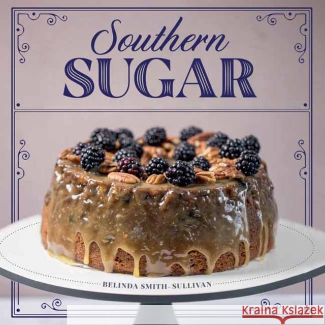 Southern Sugar Belinda Smith-Sullivan 9781423658245 Gibbs Smith