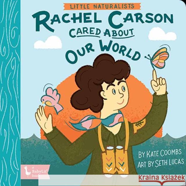 Little Naturalists: Rachel Carson Cared about Our World Coombs, Kate 9781423660354 Babylit