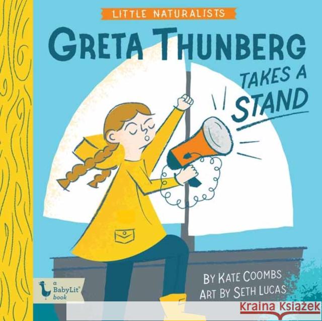 Little Naturalists: Greta Thunberg Takes a Stand Kate Coombs Seth Lucas 9781423661641 Gibbs M. Smith Inc