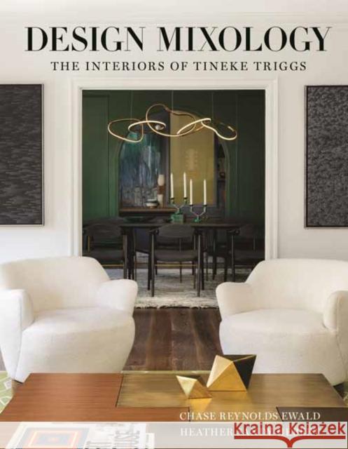 Design Mixology: The Interiors of Tineke Triggs Heather Sandy Hebert 9781423663683 Gibbs M. Smith Inc