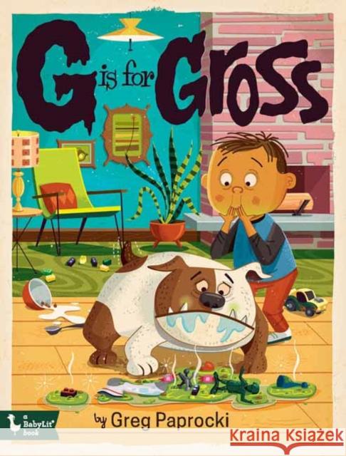 G Is for Gross Greg Paprocki 9781423664963 Gibbs M. Smith Inc