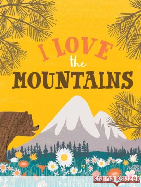 I Love the Mountains Haily Meyers 9781423665090 Gibbs M. Smith Inc