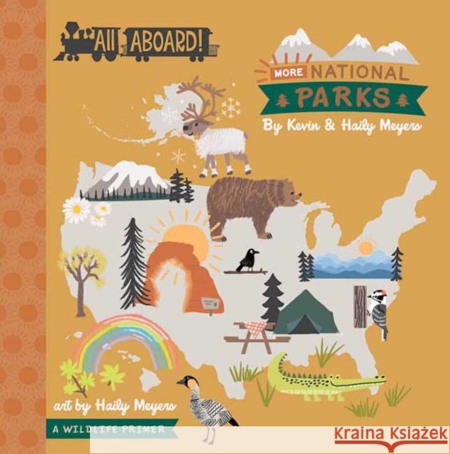 All Aboard! More National Parks: A Wildlife Primer Haily Meyers Kevin Meyers 9781423665137