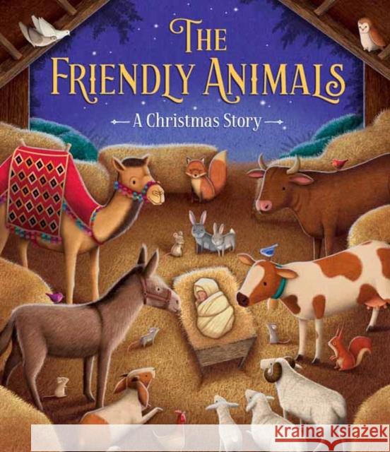 The Friendly Animals: A Christmas Story James Newman Gray 9781423665144