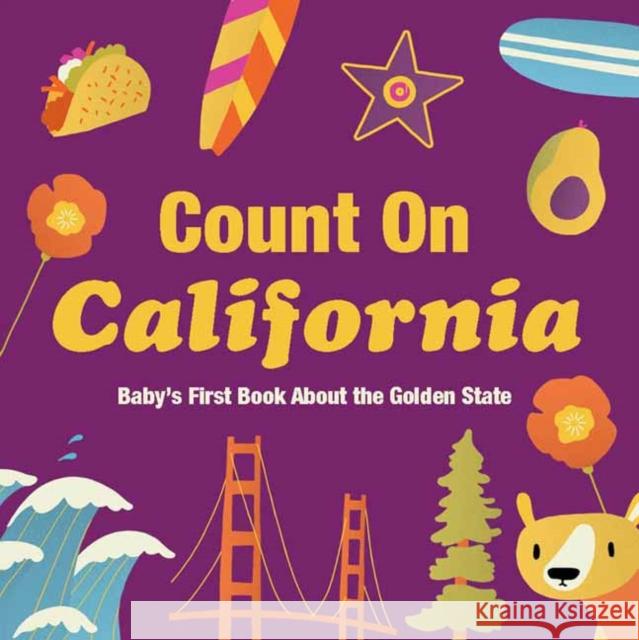 Count on California: Baby's First Book about the Golden State Nicole Larue 9781423665274 Gibbs Smith