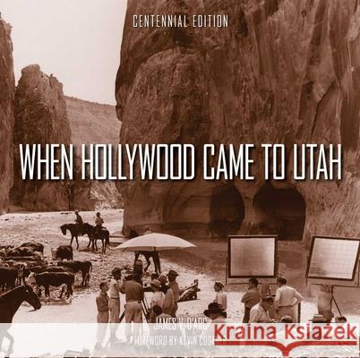 When Hollywood Came to Utah Centennial Edition James V. D'Arc 9781423665809 Gibbs Smith