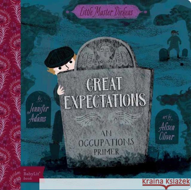 Great Expectations: A BabyLit Occupations Primer Alison Oliver 9781423668008 Babylit