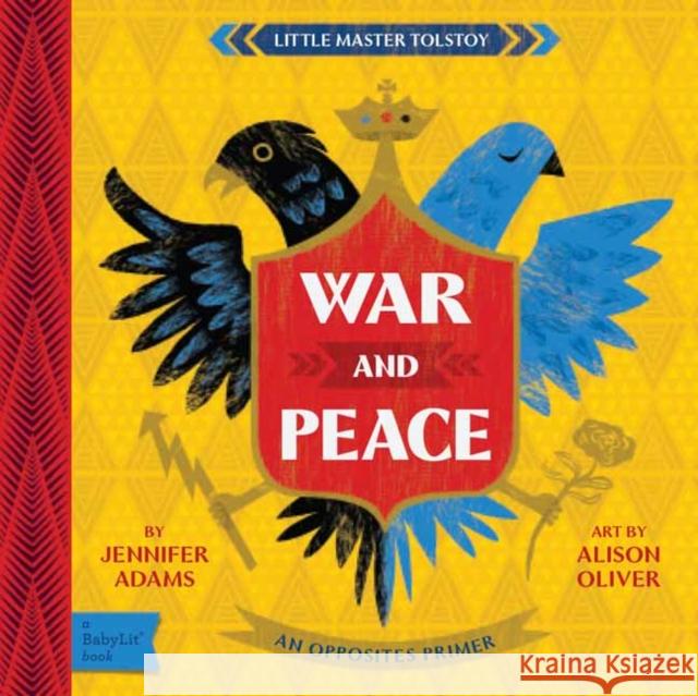 War and Peace: A Babylit(r) Opposites Primer Alison Oliver 9781423668381