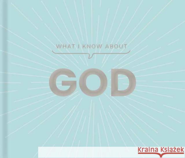 What I Know about God Carol Lynn Pearson 9781423668404