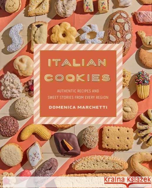 Italian Cookies: Authentic Recipes and Sweet Stories by Region Lauren Volo 9781423668466 Gibbs Smith