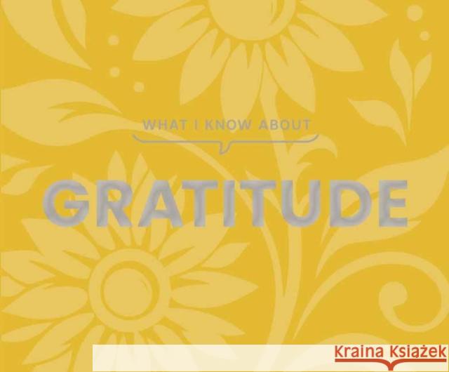 What I Know about Gratitude Gibbs Smith 9781423668626 Gibbs Smith