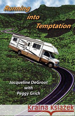 Running Into Temptation Jacqueline DeGroot Peggy Grich 9781424310210 October Publishing Services