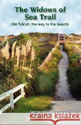 The Widows of Sea Trail Jacqueline DeGroot 9781424310227 October Publishing Services