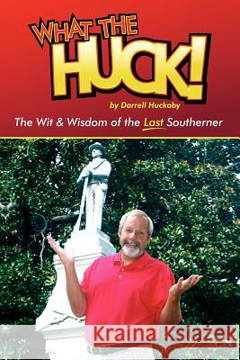 What the Huck! Darrell Huckaby 9781424311996