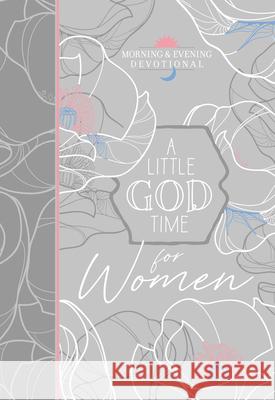 A Little God Time for Women Morning & Evening Devotional Broadstreet Publishing Group LLC 9781424560387