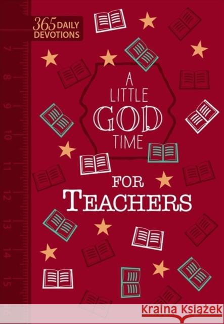 A Little God Time for Teachers (Faux) Broadstreet Publishing 9781424560424 Broadstreet Publishing