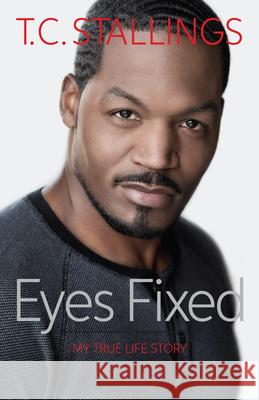Eyes Fixed T C Stallings 9781424560479 BroadStreet Publishing