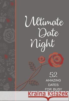 Ultimate Date Night: 52 Amazing Dates for Busy Couples Laffoon, Jay 9781424560745