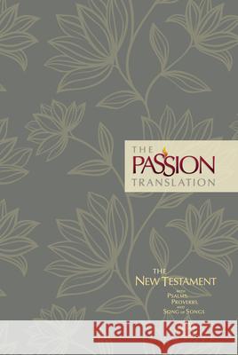 The Passion Translation New Testament (2020 Edition) Hc Floral: With Psalms, Proverbs and Song of Songs Brian Simmons 9781424561438