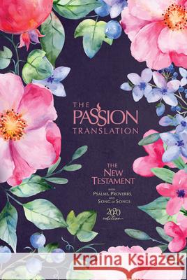 The Passion Translation New Testament (2020 Edition) Berry Blossoms: With Psalms, Proverbs and Song of Songs Simmons, Brian 9781424561575