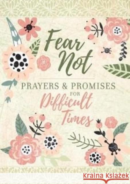 Fear Not: Prayers & Promises for Difficult Times Broadstreet Publishing Group LLC 9781424561841 Broadstreet Publishing