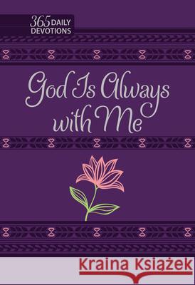 God Is Always with Me: 365 Daily Devotions Broadstreet Publishing Group LLC 9781424562701 Broadstreet Publishing