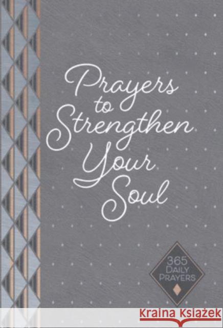 Prayers to Strengthen Your Soul: 365 Daily Prayers Karen Moore 9781424564569