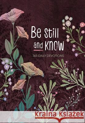 Be Still and Know: 365 Daily Devotions Broadstreet Publishing Group LLC 9781424564590 Broadstreet Publishing