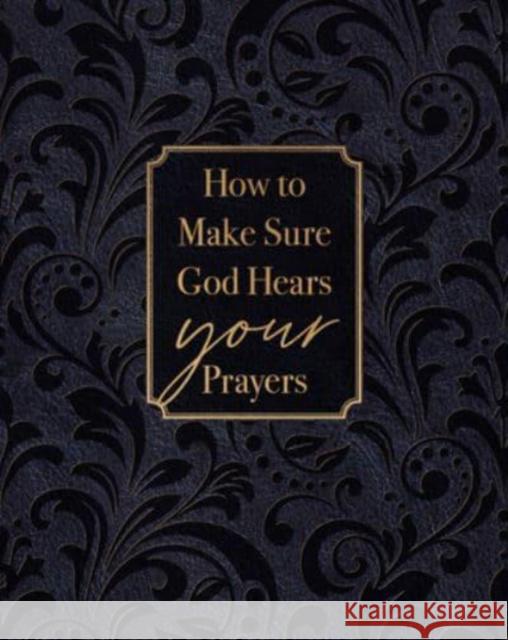 How to Make Sure God Hears Your Prayers Ray Comfort 9781424564712 BroadStreet Publishing