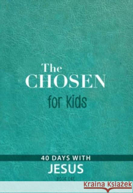 The Chosen for Kids - Book One: 40 Days with Jesus The Chosen LLC 9781424564798 BroadStreet Publishing