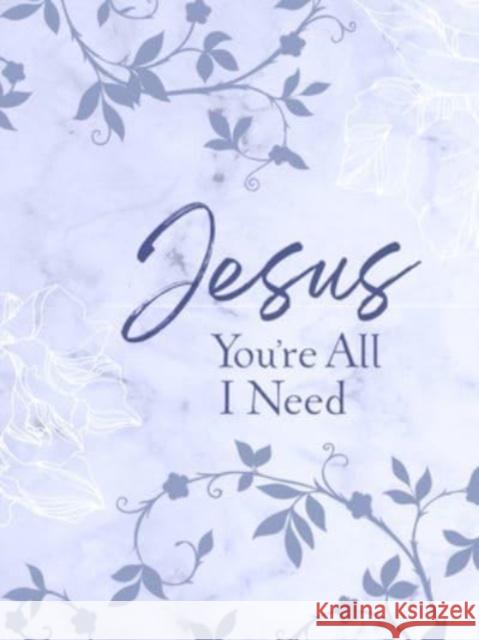 Jesus You're All I Need Ziparound Devotional Broadstreet Publishing Group LLC 9781424565078 BroadStreet Publishing