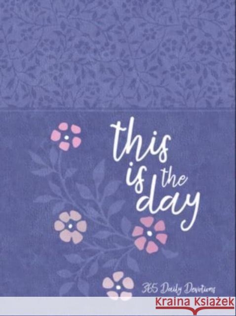 This Is the Day: 365 Daily Devotions Broadstreet Publishing Group LLC 9781424565801 BroadStreet Publishing