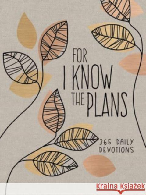 For I Know the Plans: 365 Daily Devotions Broadstreet Publishing Group LLC 9781424565870