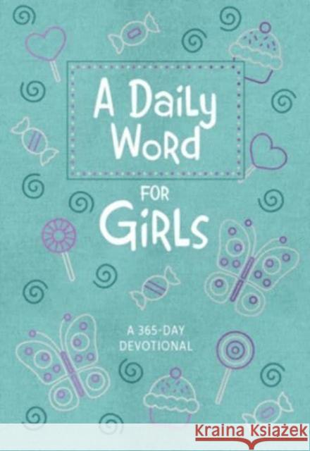 A Daily Word for Girls: A 365-Day Devotional Broadstreet Publishing Group LLC 9781424565917 BroadStreet Publishing