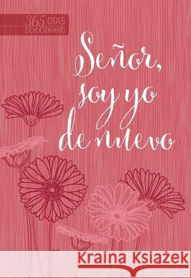 Se?or, Soy Yo de Nuevo Broadstreet Publishing Group LLC 9781424566006