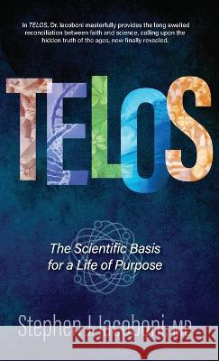 Telos: The Scientific Basis for a Life of Purpose Dr Stephen Iacoboni, REV Ron Klimp 9781424566327 Broadstreet Publishing