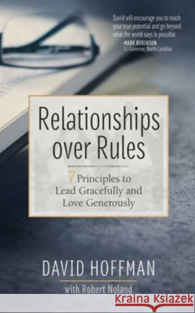 Relationships Over Rules: 7 Principles to Lead Gracefully and Love Generously Hoffman, David 9781424566648 BroadStreet Publishing