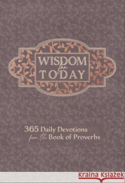 Wisdom for Today: 365 Daily Devotions from the Book of Proverbs Broadstreet Publishing Group LLC 9781424566754 BroadStreet Publishing