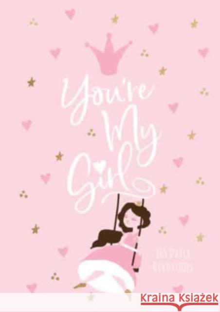You're My Girl: 365 Daily Devotions Broadstreet Publishing Group LLC 9781424567010 BroadStreet Publishing