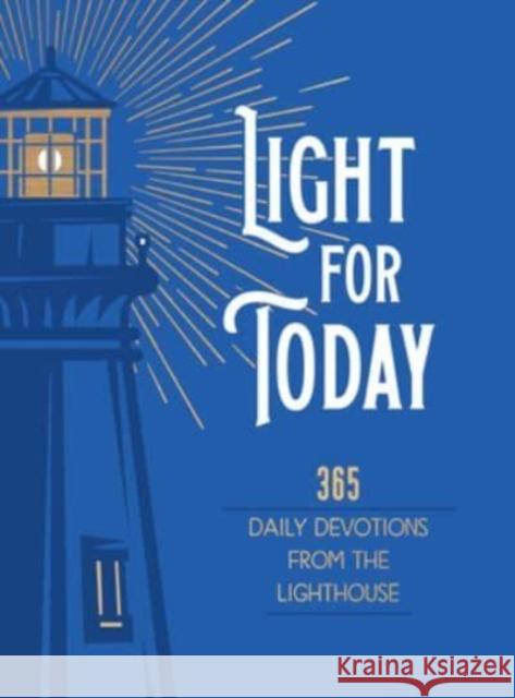 Light for Today: 365 Daily Devotions from the Lighthouse  9781424567287 BroadStreet Publishing