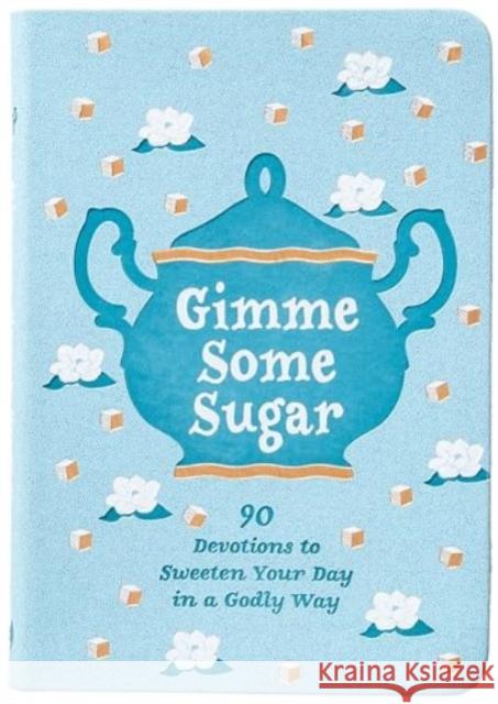 Gimme Some Sugar: 90 Devotions to Sweeten Your Day in a Godly Way Linda Kozar 9781424567386 BroadStreet Publishing