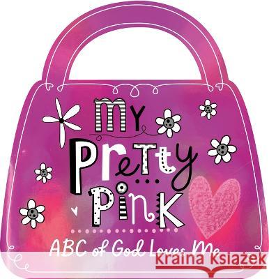 My Pretty Pink ABC of God Loves Me Broadstreet Publishing Group LLC         Make Believe Ideas 9781424567515 Broadstreet Publishing