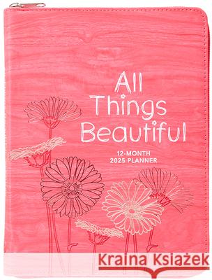 All Things Beautiful (2025 Planner): 12-Month Weekly Planner Belle City Gifts 9781424569014 Belle City Gifts