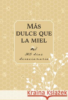 M?s Dulce Que La Miel: 365 Devociones Diarias Broadstreet Publishing Group LLC 9781424569625 Broadstreet Publishing